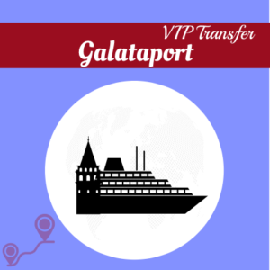 Galataport VIP Transfer