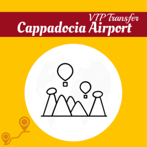 Cappadocia Airport VIP Transfer